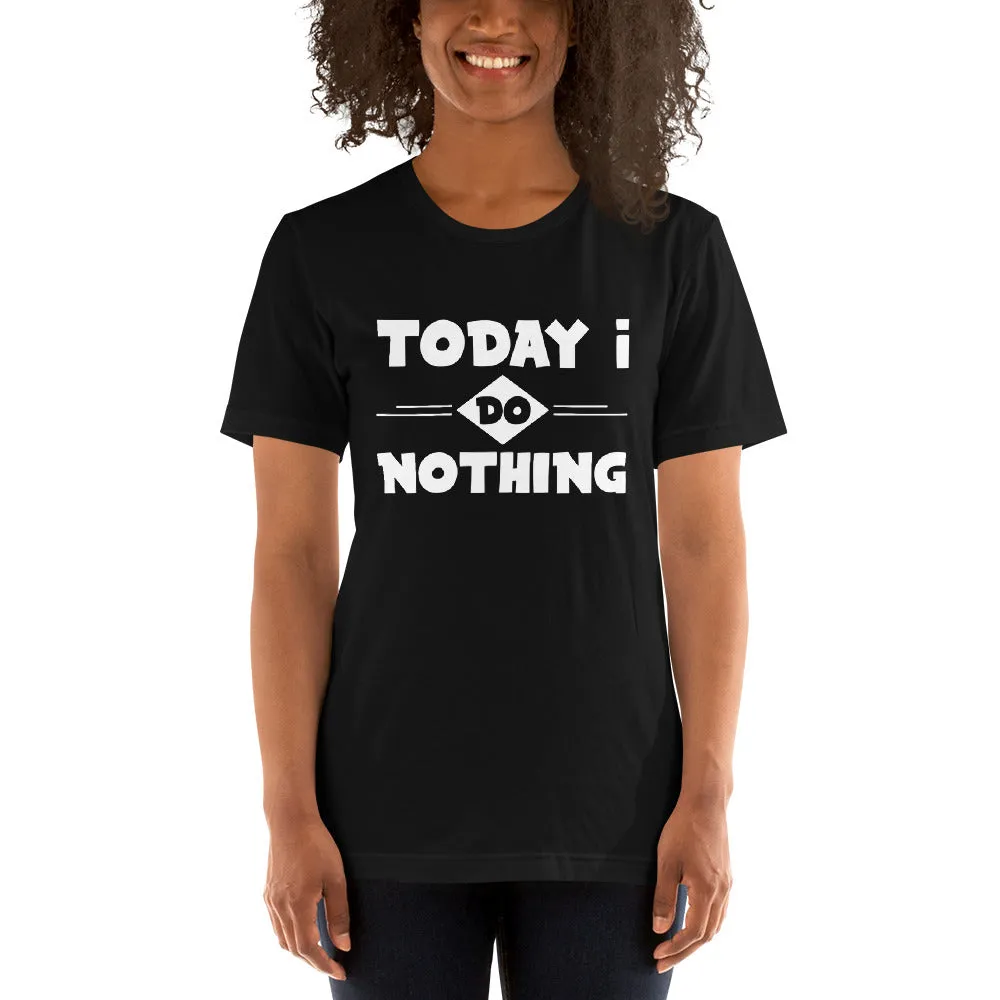 !!! Funny Lazy Day Tee - Today I Do Nothing -