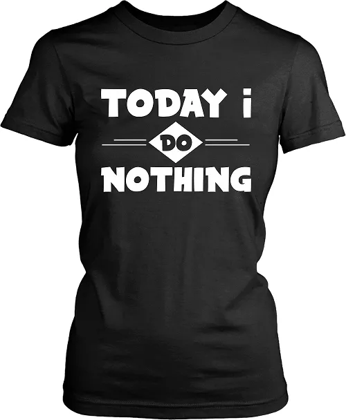 !!! Funny Lazy Day Tee - Today I Do Nothing -