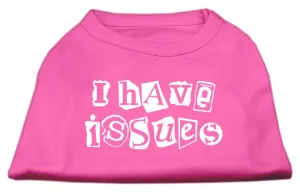 I Have Issues Screen Printed Dog Shirt  Bright Pink XL (16)